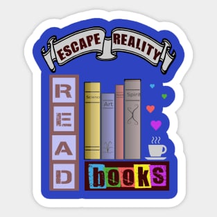 Escape Reality, Read Books While Drinking Coffee! Sticker